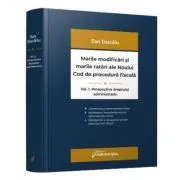 Marile modificari si marile ratari ale Noului Cod de procedura fiscala. Vol. I. Perspectiva dreptului administrativ de Dan Dascalu