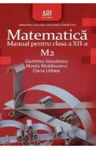 Matematica M2 - Clasa 12 - Manual de Dumitru Savulescu