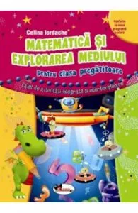 Matematica si explorarea mediului cls pregatitoare de Celina Iordache