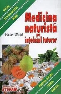 Medicina naturista pe intelesul tuturor de Victor Duta