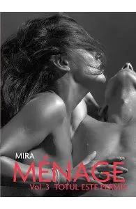 Menage Vol.3: Totul este permis de Mira