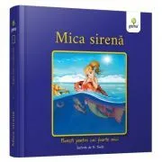 Mica Sirena. Povesti pentru cei foarte mici de Hans Christian Andersen
