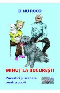 Mihut la Bucuresti de Dinu Roco