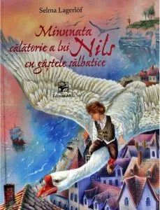 Minunata calatorie a lui Nils cu gastele salbatice de Selma Lagerlof