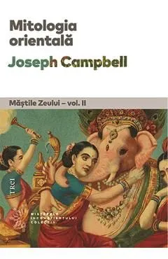Mitologia Orientala. Mastile Zeului Vol.2
