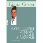 Patru critici literari. Jurnale si memorii