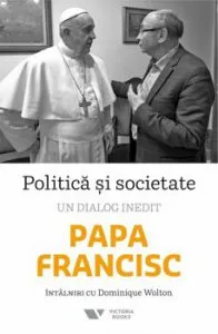 Politica si societate. Un dialog inedit de Papa Francisc