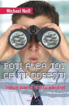 Poti avea tot ce iti doresti de Michael Neil