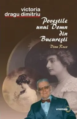 Poveștile unui domn din București. Dinu Roco de Victoria Dragu Dimitriu