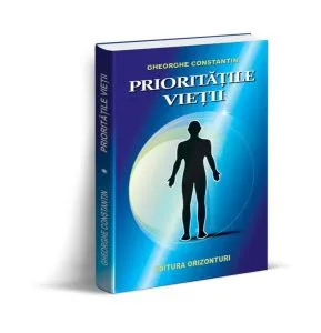 Prioritățile vieții de Gheorghe Constantin