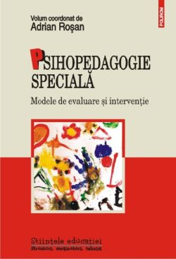 Psihopedagogia speciala. Modele de evaluare si interventie