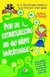 Puii de extraterestru mi-au rapit invatatoarea de Pamela Butchart