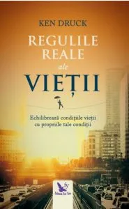 Regulile reale ale vietii de Ken Druck