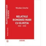 Relatiile Romaniei Mari cu Elvetia de Nicolae Ureche