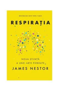 Respirația. O nouă știință a unei arte pierdute