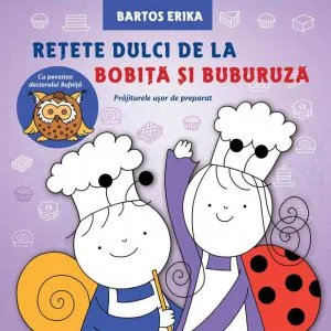 Retete dulci de la Bobita si Buburuza de Bartos Erika