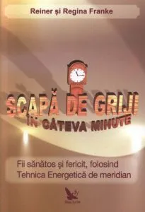 Scapa de griji in cateva minute de Reiner Franke