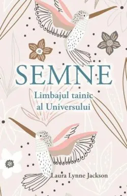 Semne. Limbajul tainic al universului de Laura Lynne Jackson