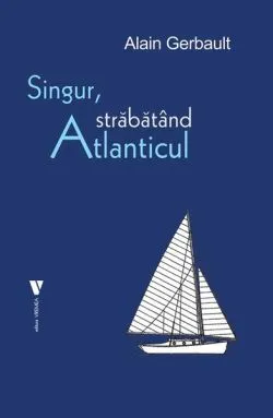 Singur, străbătând Atlanticul de Alain Gerbault