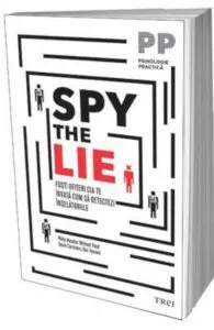 Spy the Lie. Fosti ofiteri CIA te invata cum sa detectezi inselatoriile de Philip Houston