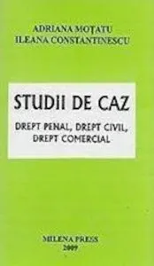 Studii de caz. Drept penal, Drept civil, Drept comercial de Ileana Constantinescu
