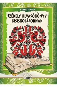 Szekely olvasokonyv kisiskolasoknak de Berecz Edgar