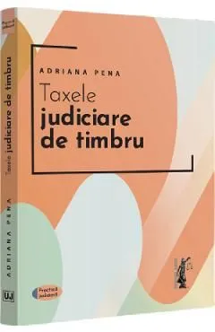 Taxele judiciare de timbru de Adriana Pena