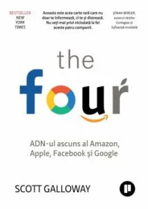 The Four ADN-ul ascuns al Amazon, Apple, Facebook si Google de Scott Galloway