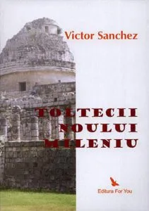 Toltecii noului mileniu de Victor Sanchez