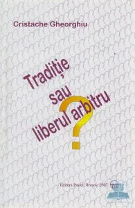 Traditie sau liberul arbitru? de Cristache Gheorghiu