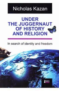 Under the Juggernaut of History and religion de Nicholas Kazan