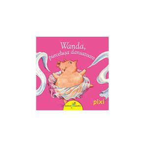 Wanda, purceluşa dansatoare. Pixi