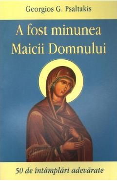 A fost minunea Maicii Domnului