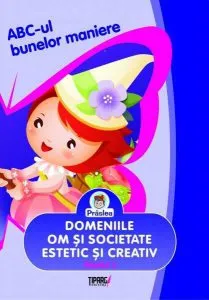 ABC-ul bunelor maniere. Domeniile om si societate, estetic si creativ - Nivelul 1 de Mirela Medre
