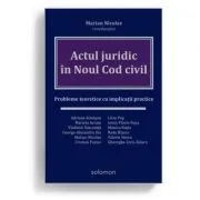 Actul juridic in Noul Cod civil. Probleme teoretice cu implicatii practice de Marian Nicolae