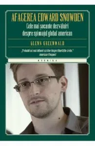 Afacerea Edward Snowden de Glenn Greenwald