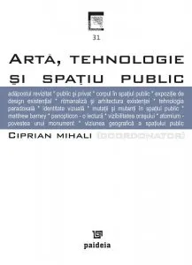Arta, tehnologie si spatiu public de Ciprian Mihali