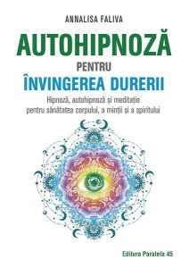 Autohipnoză pentru învingerea durerii. Hipnoză, autohipnoză și meditație pentru sănătatea corpului, a minții și a spiritului