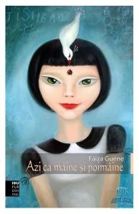 Azi ca maine si poimaine de Faiza Guene