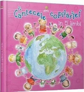 Cantecele copilariei in 5 limbi cu CD