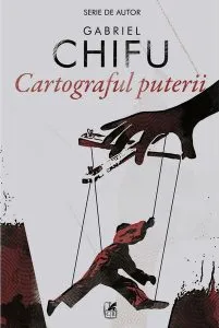Cartograful puterii de Gabriel Chifu