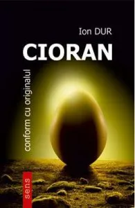 Cioran. Conform cu originalul de Ion Dur