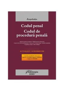 Codul penal. Codul de procedură penală. Legile de executare. Actualizat la 5 noiembrie 2020