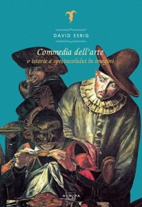 Commedia DellArte. O istorie a spectacolului in imagini