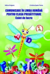 Comunicare in limba romana pentru clasa pregatitoare - caiet de lucru de Adina Grigore