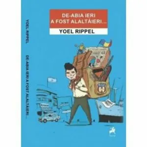 De-abia ieri a fost alaltaieri de Yoel Rippel