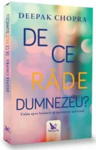 De ce rade Dumnezeu de Deepak Chopra
