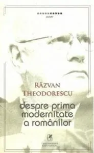 Despre prima modernitate a romanilor de Razvan Theodorescu