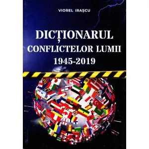 Dictionarul conflictelor lumii 1945-2019 de Viorel Irascu