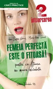 Femeia perfecta este o fitoasa! de Anne-Sophie Girard
